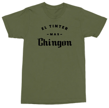 Load image into Gallery viewer, An olive green short-sleeve t-shirt with black printed text on the chest reading 'EL TINTER ~MAS~ Chingon', displayed flat against a plain white background.