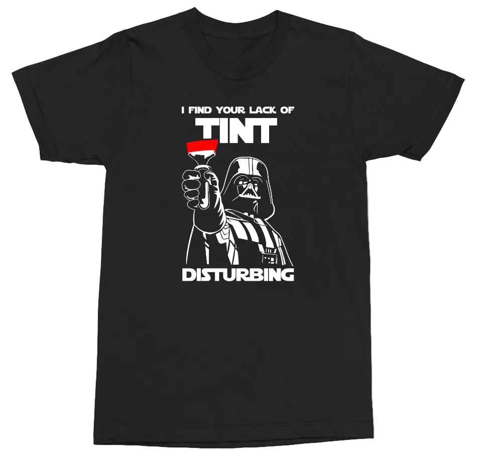 A black short-sleeve crewneck t-shirt featuring a white graphic print of Darth Vader holding a red and white striped flag, with the text 'I FIND YOUR LACK OF TINT DISTURBING'.