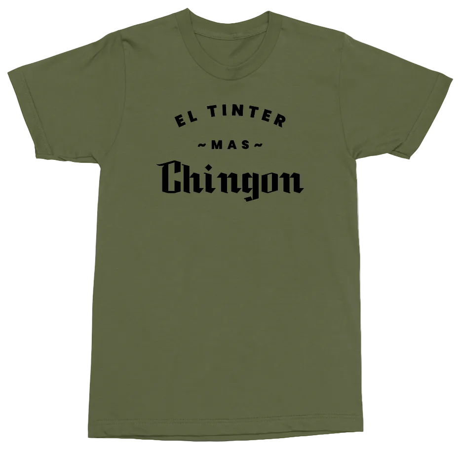 An olive green short-sleeve t-shirt with black printed text on the chest reading 'EL TINTER ~MAS~ Chingon', displayed flat against a plain white background.