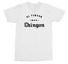 Load image into Gallery viewer, A white short-sleeve crewneck t-shirt with black text printed on the chest reading 'EL TINTER ~MAS~ Chingon'.
