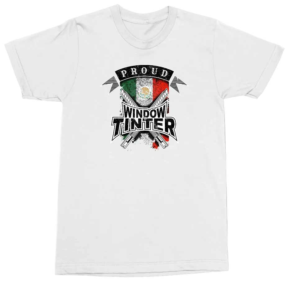 A white short-sleeve crewneck t-shirt featuring a distressed graphic on the front with the text 'PROUD WINDOW TINTER' and crossed tools over a Mexican flag design.