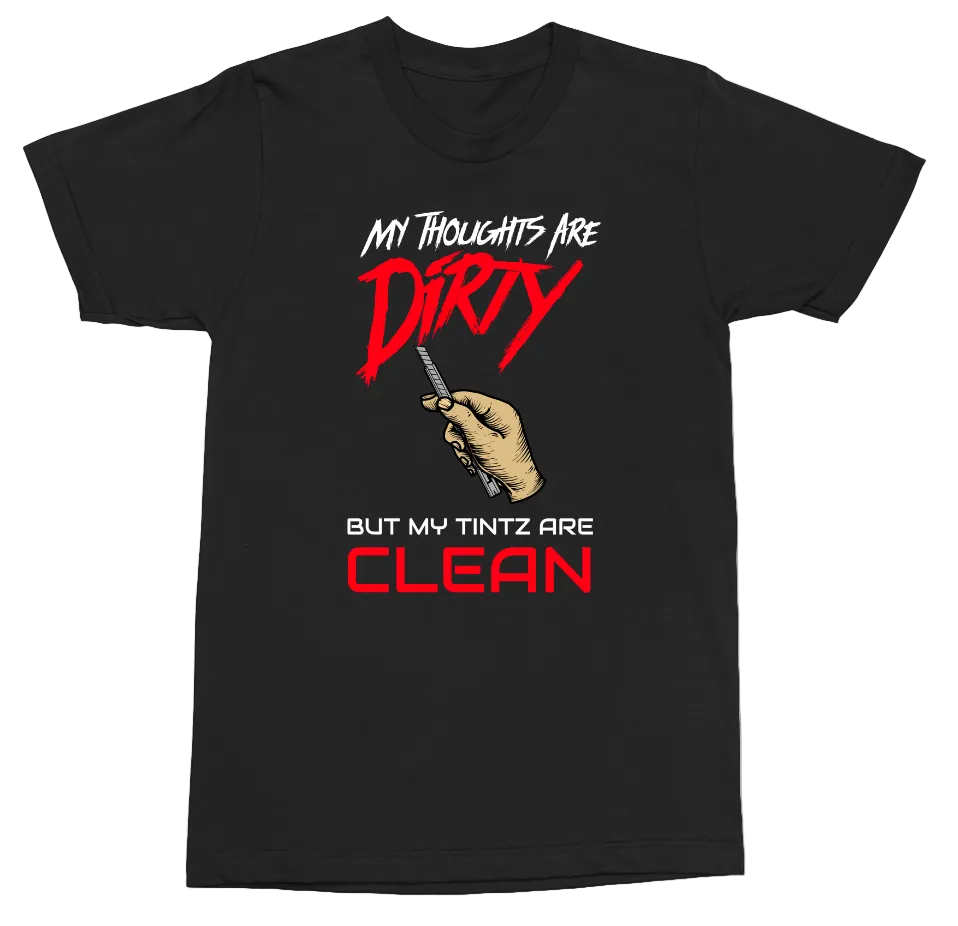 A black short-sleeve t-shirt with a graphic print on the front. The design features the text 'MY THOUGHTS ARE DIRTY' in white and red, a hand holding a knife, and 'BUT MY TINTZ ARE CLEAN' in white and red.